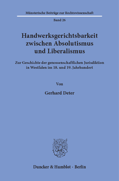 Handwerksgerichtsbarkeit zwischen Absolutismus und Liberalismus Handwerksgerichtsbarkeit zwischen Absolutismus und Liberalismus