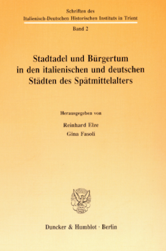 Stadtadel und Bürgertum in den italienischen und deutschen Städten des Spätmittelalters Stadtadel und Bürgertum in den italienischen und deutschen Städten des Spätmittelalters