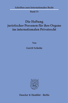 Die Haftung juristischer Personen für ihre Organe im internationalen Privatrecht Die Haftung juristischer Personen für ihre Organe im internationalen Privatrecht