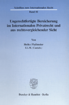 Ungerechtfertigte Bereicherung im Internationalen Privatrecht und aus rechtsvergleichender Sicht Ungerechtfertigte Bereicherung im Internationalen Privatrecht und aus rechtsvergleichender Sicht