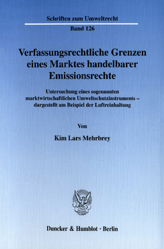 Verfassungsrechtliche Grenzen eines Marktes handelbarer Emissionsrechte Verfassungsrechtliche Grenzen eines Marktes handelbarer Emissionsrechte