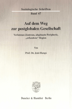 Auf dem Weg zur postglobalen Gesellschaft Auf dem Weg zur postglobalen Gesellschaft