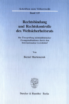 Rechtsbindung und Rechtskontrolle des Weltsicherheitsrats Rechtsbindung und Rechtskontrolle des Weltsicherheitsrats