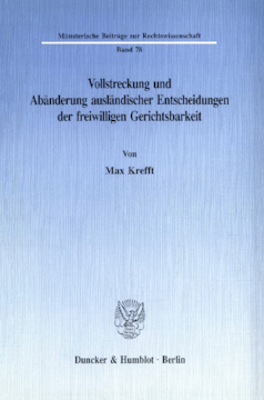 Vollstreckung und Abänderung ausländischer Entscheidungen der freiwilligen Gerichtsbarkeit Vollstreckung und Abänderung ausländischer Entscheidungen der freiwilligen Gerichtsbarkeit