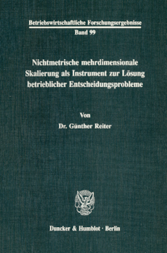Nichtmetrische mehrdimensionale Skalierung als Instrument zur Lösung betrieblicher Entscheidungsprobleme Nichtmetrische mehrdimensionale Skalierung als Instrument zur Lösung betrieblicher Entscheidungsprobleme