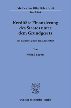 Kreditäre Finanzierung des Staates unter dem Grundgesetz Kreditäre Finanzierung des Staates unter dem Grundgesetz