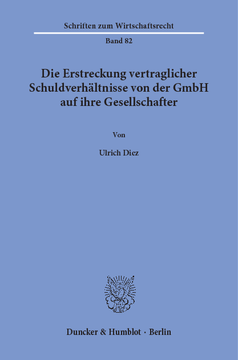 Die Erstreckung vertraglicher Schuldverhältnisse von der GmbH auf ihre Gesellschafter Die Erstreckung vertraglicher Schuldverhältnisse von der GmbH auf ihre Gesellschafter