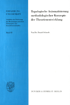 Topologische Axiomatisierung methodologischer Konzepte der Theorienentwicklung Topologische Axiomatisierung methodologischer Konzepte der Theorienentwicklung