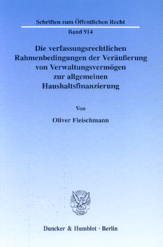 Die verfassungsrechtlichen Rahmenbedingungen der Veräußerung von Verwaltungsvermögen zur allgemeinen Haushaltsfinanzierung Die verfassungsrechtlichen Rahmenbedingungen der Veräußerung von Verwaltungsvermögen zur allgemeinen Haushaltsfinanzierung