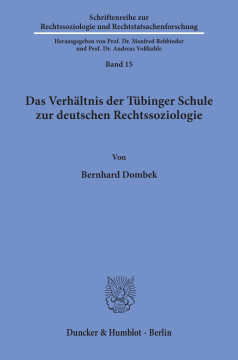 Das Verhältnis der Tübinger Schule zur deutschen Rechtssoziologie Das Verhältnis der Tübinger Schule zur deutschen Rechtssoziologie