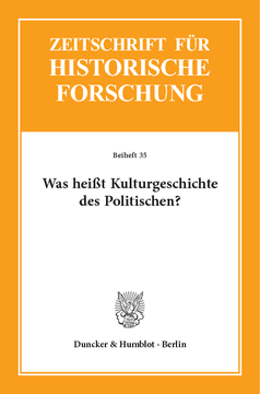Was heißt Kulturgeschichte des Politischen? Was heißt Kulturgeschichte des Politischen?