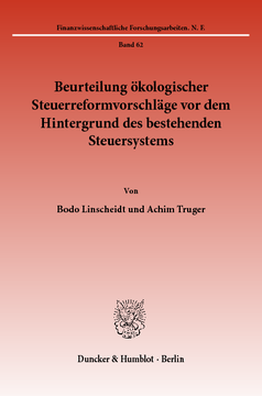 Beurteilung ökologischer Steuerreformvorschläge vor dem Hintergrund des bestehenden Steuersystems Beurteilung ökologischer Steuerreformvorschläge vor dem Hintergrund des bestehenden Steuersystems