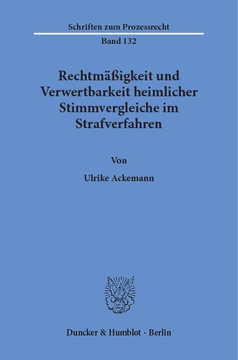 Rechtmäßigkeit und Verwertbarkeit heimlicher Stimmvergleiche im Strafverfahren Rechtmäßigkeit und Verwertbarkeit heimlicher Stimmvergleiche im Strafverfahren