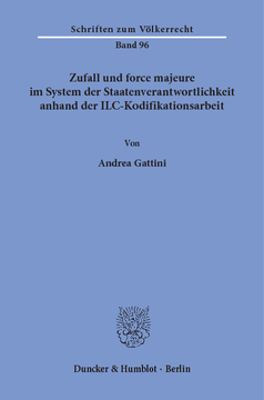 Zufall und force majeure im System der Staatenverantwortlichkeit anhand der ILC-Kodifikationsarbeit Zufall und force majeure im System der Staatenverantwortlichkeit anhand der ILC-Kodifikationsarbeit