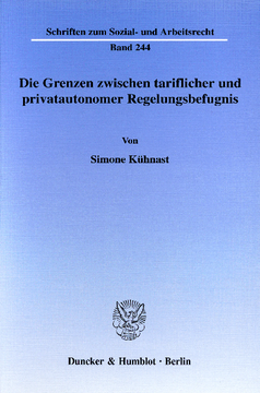 Die Grenzen zwischen tariflicher und privatautonomer Regelungsbefugnis Die Grenzen zwischen tariflicher und privatautonomer Regelungsbefugnis