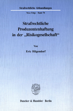 Strafrechtliche Produzentenhaftung in der »Risikogesellschaft« Strafrechtliche Produzentenhaftung in der »Risikogesellschaft«