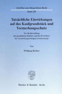 Tatsächliche Einwirkungen auf das Kaufgrundstück und Vormerkungsschutz Tatsächliche Einwirkungen auf das Kaufgrundstück und Vormerkungsschutz