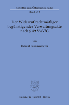Der Widerruf rechtmäßiger begünstigender Verwaltungsakte nach § 49 VwVfG Der Widerruf rechtmäßiger begünstigender Verwaltungsakte nach § 49 VwVfG