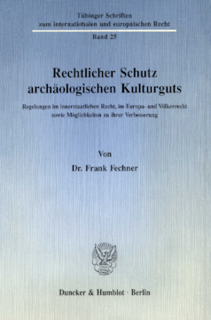 Rechtlicher Schutz archäologischen Kulturguts Rechtlicher Schutz archäologischen Kulturguts