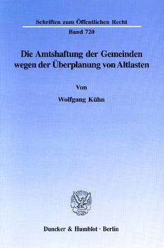 Die Amtshaftung der Gemeinden wegen der Überplanung von Altlasten Die Amtshaftung der Gemeinden wegen der Überplanung von Altlasten