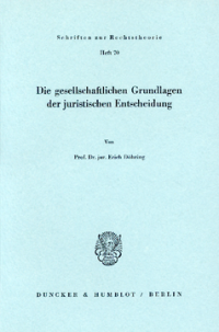 Die gesellschaftlichen Grundlagen der juristischen Entscheidung