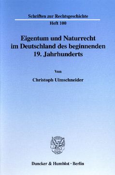 Eigentum und Naturrecht im Deutschland des beginnenden 19. Jahrhunderts Eigentum und Naturrecht im Deutschland des beginnenden 19. Jahrhunderts