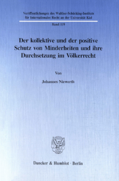 Der kollektive und der positive Schutz von Minderheiten und ihre Durchsetzung im Völkerrecht Der kollektive und der positive Schutz von Minderheiten und ihre Durchsetzung im Völkerrecht