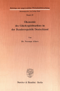 Ökonomie des Glücksspielmarktes in der Bundesrepublik Deutschland Ökonomie des Glücksspielmarktes in der Bundesrepublik Deutschland