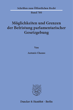 Möglichkeiten und Grenzen der Befristung parlamentarischer Gesetzgebung Möglichkeiten und Grenzen der Befristung parlamentarischer Gesetzgebung