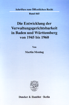 Die Entwicklung der Verwaltungsgerichtsbarkeit in Baden und Württemberg von 1945 bis 1960 Die Entwicklung der Verwaltungsgerichtsbarkeit in Baden und Württemberg von 1945 bis 1960