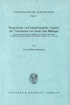 Dogmatische und kriminologische Aspekte des Vikarierens von Strafe und Maßregel Dogmatische und kriminologische Aspekte des Vikarierens von Strafe und Maßregel