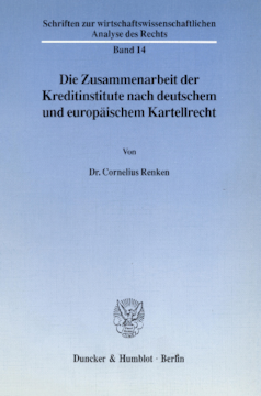 Die Zusammenarbeit der Kreditinstitute nach deutschem und europäischem Kartellrecht Die Zusammenarbeit der Kreditinstitute nach deutschem und europäischem Kartellrecht