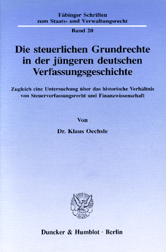Die steuerlichen Grundrechte in der jüngeren deutschen Verfassungsgeschichte Die steuerlichen Grundrechte in der jüngeren deutschen Verfassungsgeschichte