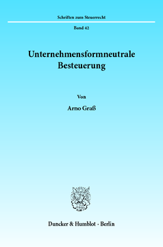 Unternehmensformneutrale Besteuerung Unternehmensformneutrale Besteuerung