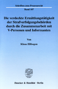 Die verdeckte Ermittlungstätigkeit der Strafverfolgungsbehörden durch die Zusammenarbeit mit V-Personen und Informanten Die verdeckte Ermittlungstätigkeit der Strafverfolgungsbehörden durch die Zusammenarbeit mit V-Personen und Informanten