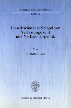 Umweltschutz im Spiegel von Verfassungsrecht und Verfassungspolitik Umweltschutz im Spiegel von Verfassungsrecht und Verfassungspolitik