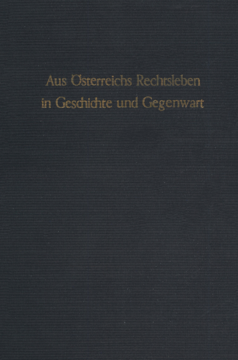 Aus Österreichs Rechtsleben in Geschichte und Gegenwart Aus Österreichs Rechtsleben in Geschichte und Gegenwart