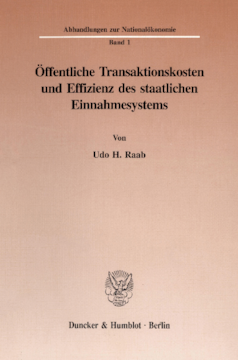 Öffentliche Transaktionskosten und Effizienz des staatlichen Einnahmesystems Öffentliche Transaktionskosten und Effizienz des staatlichen Einnahmesystems