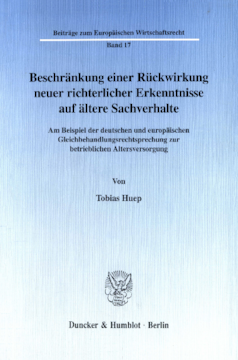 Beschränkung einer Rückwirkung neuer richterlicher Erkenntnisse auf ältere Sachverhalte Beschränkung einer Rückwirkung neuer richterlicher Erkenntnisse auf ältere Sachverhalte