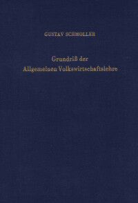 Grundriß der Allgemeinen Volkswirtschaftslehre. 2 Bände. Unveränd. Nachdruck der Aufl. von 1923. Erster Teil: Begriff. Psychologische und sittliche Grundlage. Literatur und Methode. Land, Leute und Technik