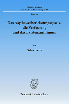 Das Asylbewerberleistungsgesetz, die Verfassung und das Existenzminimum Das Asylbewerberleistungsgesetz, die Verfassung und das Existenzminimum