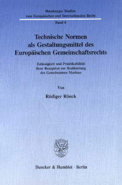 Technische Normen als Gestaltungsmittel des Europäischen Gemeinschaftsrechts Technische Normen als Gestaltungsmittel des Europäischen Gemeinschaftsrechts