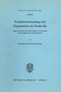 Verhaltenssteuerung und Organisation im Strafrecht Verhaltenssteuerung und Organisation im Strafrecht