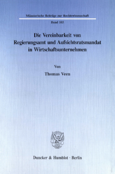 Die Vereinbarkeit von Regierungsamt und Aufsichtsratsmandat in Wirtschaftsunternehmen Die Vereinbarkeit von Regierungsamt und Aufsichtsratsmandat in Wirtschaftsunternehmen