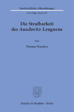 Die Strafbarkeit des Auschwitz-Leugnens Die Strafbarkeit des Auschwitz-Leugnens
