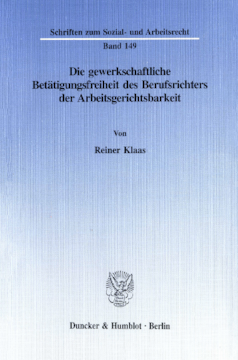 Die gewerkschaftliche Betätigungsfreiheit des Berufsrichters der Arbeitsgerichtsbarkeit Die gewerkschaftliche Betätigungsfreiheit des Berufsrichters der Arbeitsgerichtsbarkeit