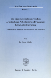 Die Dreiecksbeziehung zwischen Arbeitnehmer, Arbeitgeber und Finanzamt beim Lohnsteuerabzug