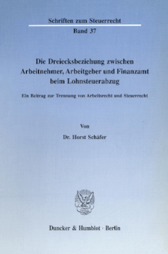 Die Dreiecksbeziehung zwischen Arbeitnehmer, Arbeitgeber und Finanzamt beim Lohnsteuerabzug Die Dreiecksbeziehung zwischen Arbeitnehmer, Arbeitgeber und Finanzamt beim Lohnsteuerabzug
