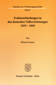 Fraktionsbindungen in den deutschen Volksvertretungen 1819 - 1849 Fraktionsbindungen in den deutschen Volksvertretungen 1819 - 1849