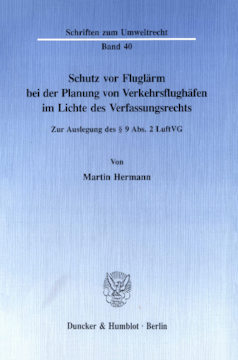 Schutz vor Fluglärm bei der Planung von Verkehrsflughäfen im Lichte des Verfassungsrechts Schutz vor Fluglärm bei der Planung von Verkehrsflughäfen im Lichte des Verfassungsrechts